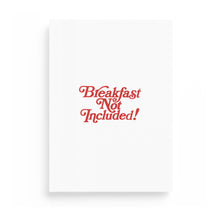 Load image into Gallery viewer, Breakfast Not Included!