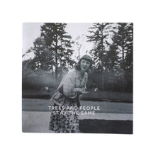 Load image into Gallery viewer, Trees And People Stay The Same