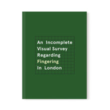 Load image into Gallery viewer, An Incomplete Visual Survey Regarding Fingering in London
